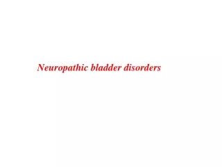 Neuropathic bladder disorders