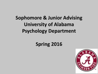 Sophomore &amp; Junior Advising University of Alabama Psychology Department Spring 2016