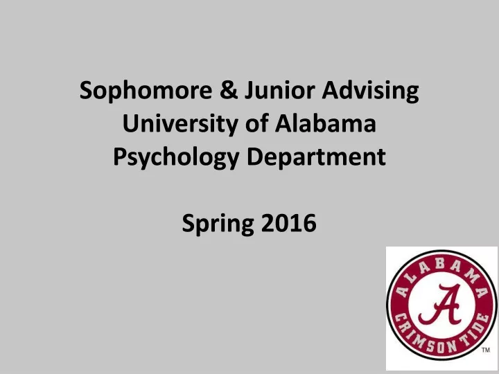 sophomore junior advising university of alabama psychology department spring 2016