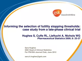 Sara Hughes GSK Head of Clinical Statistics For PSI/DIA Journal Club, June 2012