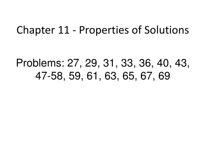 chapter 11 properties of solutions problems 27 29 31 33 36 40 43 47 58 59 61 63 65 67 69