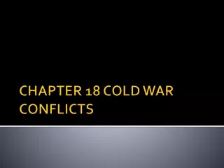 CHAPTER 18 COLD WAR CONFLICTS