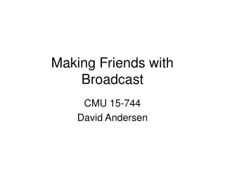 Making Friends with Broadcast