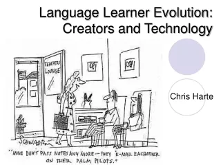 Language Learner Evolution:  Creators and Technology