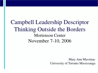 Campbell Leadership Descriptor Thinking Outside the Borders Mortenson Center November 7-10, 2006