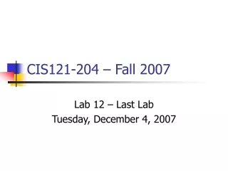 CIS121-204 – Fall 2007