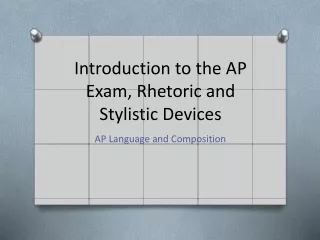 Introduction to the AP Exam, Rhetoric and Stylistic Devices