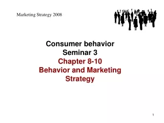 Consumer behavior Seminar 3  Chapter 8-10  Behavior and Marketing Strategy