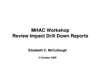 MHAC Workshop Review Impact Drill Down Reports