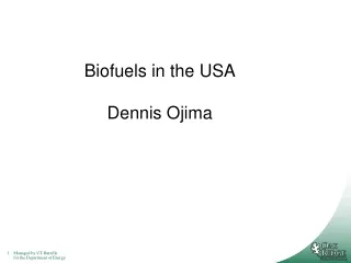 Biofuels in the USA Dennis Ojima
