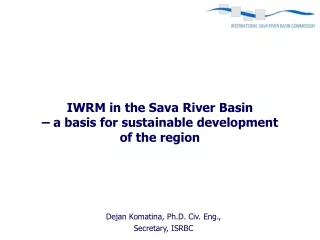 IWRM in  the Sava River Basin  – a b asis for  sustainable development  of  the  region