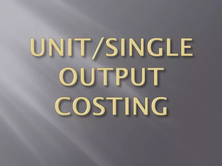 unit single output costing