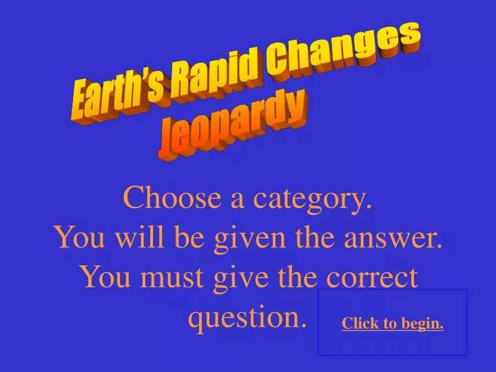 earth s rapid changes jeopardy