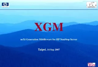 XGM neXt Generation Middleware for HP NonStop Server Taipei , 14 Sep 2007