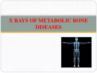 X RAYS OF METABOLIC BONE DISEASES