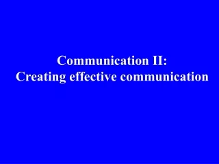 Communication II: Creating effective communication