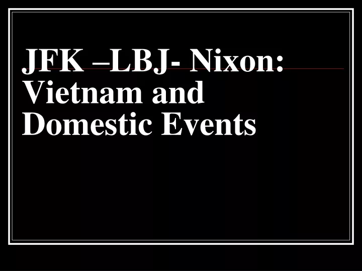 jfk lbj nixon vietnam and domestic events