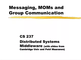 Messaging, MOMs and Group Communication