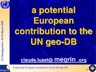 a potential European contribution to the UN geo-DB claude.luzet@  megrin