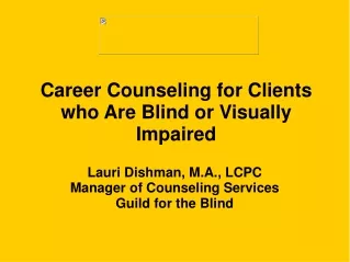 Career Counseling for Clients who Are Blind or Visually Impaired