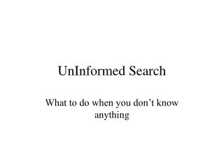 UnInformed Search