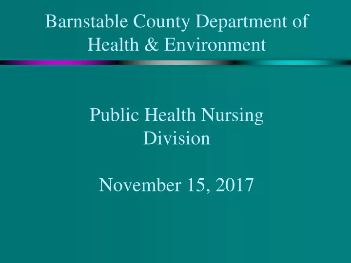 barnstable county department of health environment public health nursing division november 15 2017