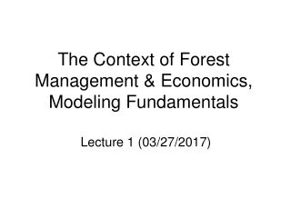 The Context of Forest Management &amp; Economics, Modeling Fundamentals