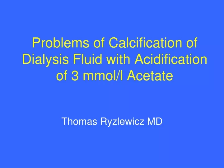 problems of calcification of dialysis fluid with acidification of 3 mmol l acetate