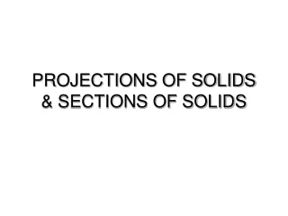 PROJECTIONS OF SOLIDS &amp; SECTIONS OF SOLIDS