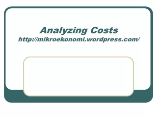 Analyzing Costs mikroekonomi.wordpress/