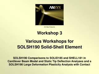 Workshop 3 Various Workshops for  SOLSH190 Solid-Shell Element