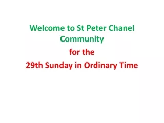 Welcome to St Peter Chanel Community   for the  29th Sunday in Ordinary Time