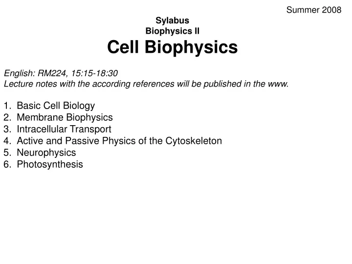 summer 2008 sylabus biophysics ii cell biophysics