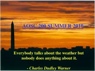 Everybody talks about the weather but  nobody does anything about it. -  Charles Dudley Warner