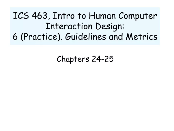 ics 463 intro to human computer interaction design 6 practice guidelines and metrics