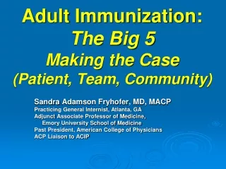 Adult Immunization: The Big 5  Making the Case (Patient, Team, Community)