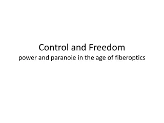 Control and Freedom power and paranoie in the age of fiberoptics