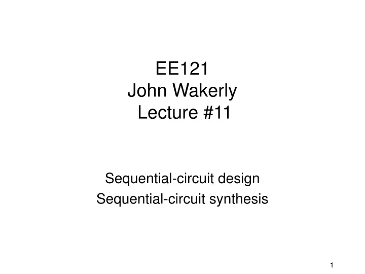 ee121 john wakerly lecture 11