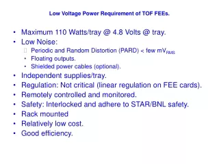 Low Voltage Power Requirement of TOF FEEs.