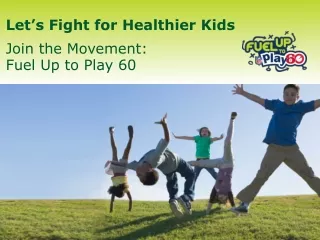 Let’s Fight for Healthier Kids Join the Movement:  Fuel Up to Play 60
