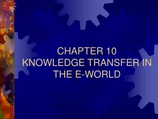 CHAPTER 10 KNOWLEDGE TRANSFER IN THE E-WORLD