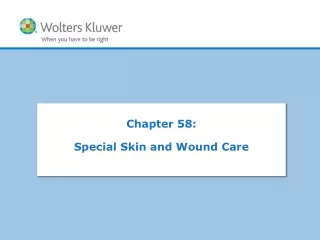 Chapter 58:  Special Skin and Wound Care