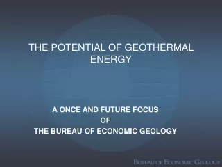 THE POTENTIAL OF GEOTHERMAL ENERGY