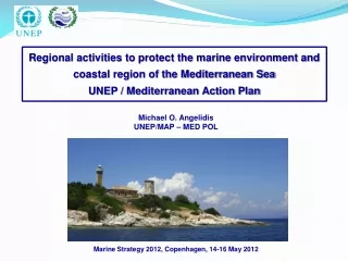Michael O. Angelidis UNEP/MAP – MED POL Marine Strategy 2012, Copenhagen, 14-16 May 2012