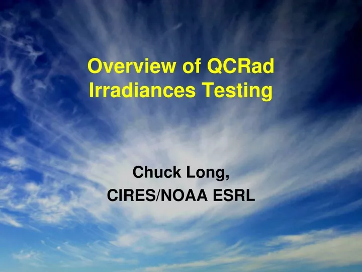 overview of qcrad irradiances testing
