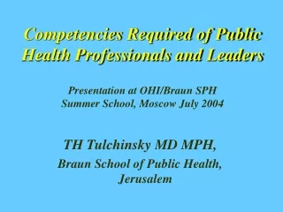 Competencies Required of Public Health Professionals and Leaders Presentation at OHI/Braun SPH