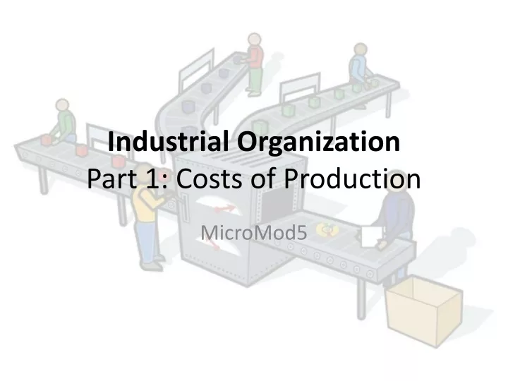 industrial organization part 1 costs of production