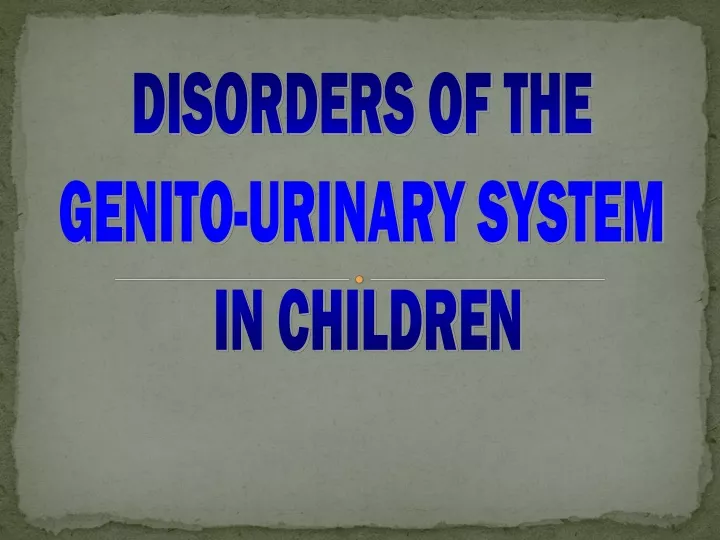 disorders of the genito urinary system in children