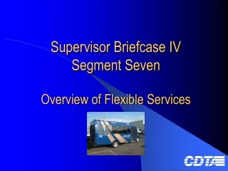 Supervisor Briefcase IV    Segment Seven Overview of Flexible Services