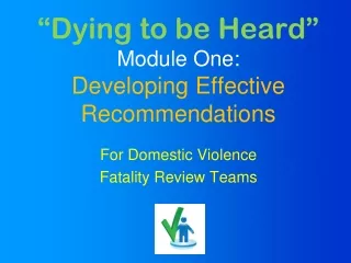 “Dying to be Heard” Module One: Developing Effective Recommendations